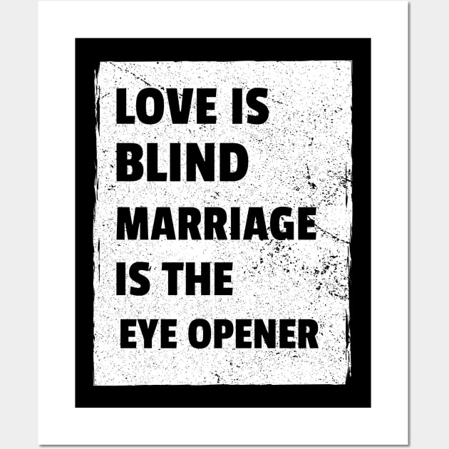 Love Is Blind, Marriage Is The Eye Opener Wall Art by SRSW